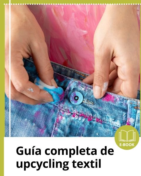 Lee más sobre el artículo Guía de Upcycling Textil– eBook descargable